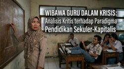 Wibawa Guru dalan Krisis: Analis Kritis Terhadap Paradigma Pendidikan Sekuler-Kapitalis