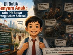 Di Balik Senyum Anak : Ada PR Besar yang Belum Selesai